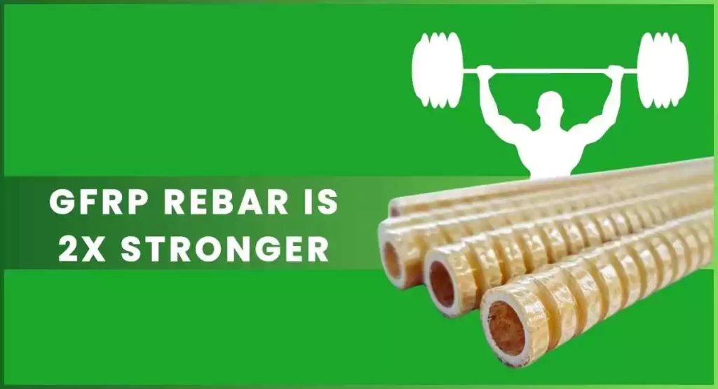 GFRP Rebar is 2X Stronger than Steel Rebar