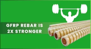 GFRP Rebar is 2X Stronger than Steel Rebar